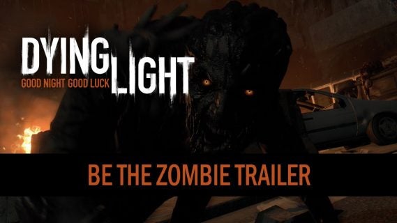 dying light gets be the zombie a