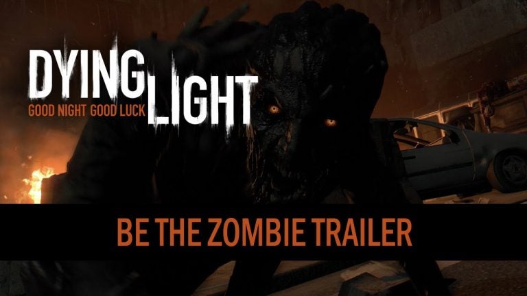 dying light gets be the zombie a