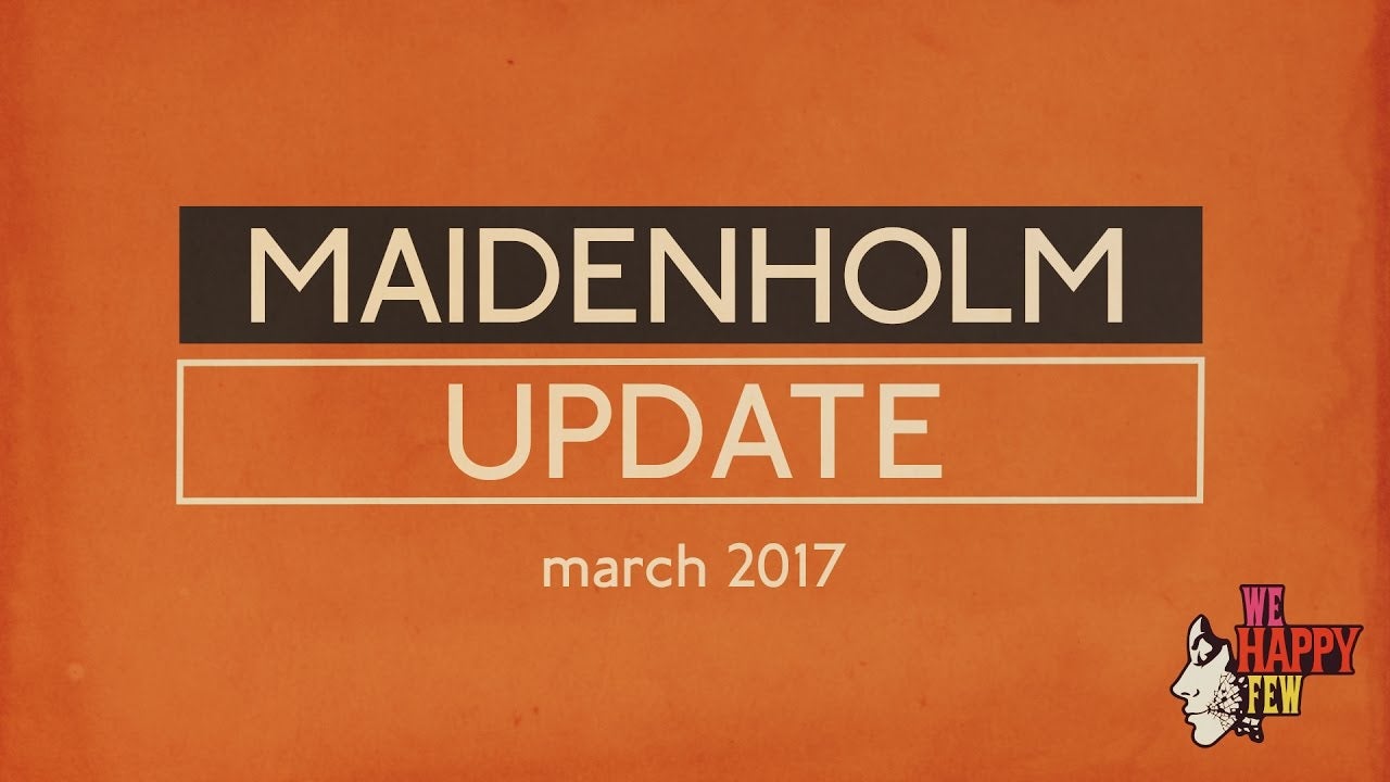 we happy few gets the maidenholm